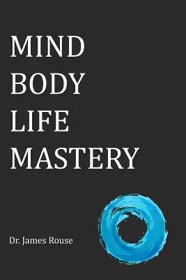 Majstrovstvo mysle tela života - Mind Body Life Mastery