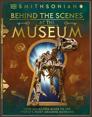 Zákulisie múzea: Sprievodca po úžasných múzeách sveta - Behind the Scenes at the Museum: Your All-Access Guide to the World's Amazing Museums