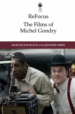Znovu sa sústrediť: Filmy Michela Gondryho - Refocus: The Films of Michel Gondry
