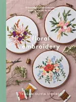 Kvetinové výšivky: Vytvárať 10 krásnych moderných vyšívacích projektov inšpirovaných prírodou - Floral Embroidery: Create 10 Beautiful Modern Embroidery Projects Inspired by Nature