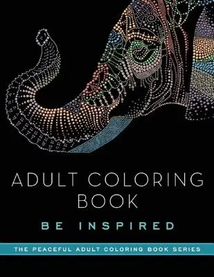 Kniha maľovaniek pre dospelých: Inšpirujte sa - Adult Coloring Book: Be Inspired