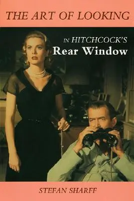 Umenie pozerať sa v Hitchcockovom filme Zadné okno - The Art of Looking in Hitchcock's Rear Window