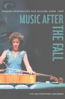 Hudba po páde: Moderná skladba a kultúra od roku 1989 - Music After the Fall: Modern Composition and Culture Since 1989