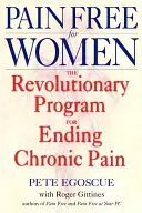 Bez bolesti pre ženy: Revolučný program na ukončenie chronickej bolesti - Pain Free for Women: The Revolutionary Program for Ending Chronic Pain