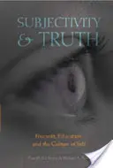 Subjektivita a pravda: Foucault, vzdelávanie a kultúra vlastného ja - Subjectivity and Truth: Foucault, Education, and the Culture of Self