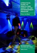 Praktická príručka o bezpečnosti a ochrane zdravia v zábavnom priemysle - Practical Guide to Health and Safety in the Entertainment Industry