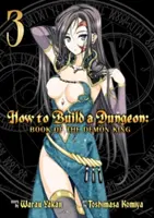 Ako postaviť žalár: Kniha Kráľ démonov, zv. 3 - How to Build a Dungeon: Book of the Demon King Vol. 3
