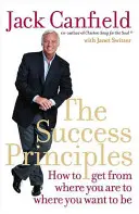 Princípy úspechu - Ako sa dostať z miesta, kde ste, tam, kde chcete byť - Success Principles - How to Get from Where You are to Where You Want to be