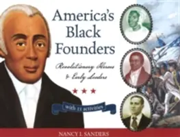 Čierni zakladatelia Ameriky, 32: Revoluční hrdinovia a prví vodcovia s 21 aktivitami - America's Black Founders, 32: Revolutionary Heroes & Early Leaders with 21 Activities