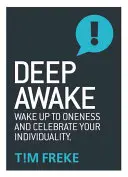 Hlboké prebudenie: Prebuďte sa do jednoty a oslávte svoju individualitu - Deep Awake: Wake Up to Oneness and Celebrate Your Individuality
