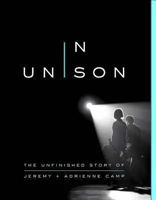 V jednote: Nedokončený príbeh Jeremyho a Adrienne Campovcov - In Unison: The Unfinished Story of Jeremy and Adrienne Camp