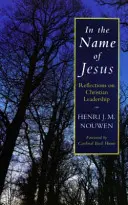 V mene Ježiša - Úvahy o kresťanskom vedení - In the Name of Jesus - Reflections on Christian Leadership