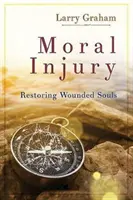 Morálne zranenie: Obnovenie zranených duší - Moral Injury: Restoring Wounded Souls