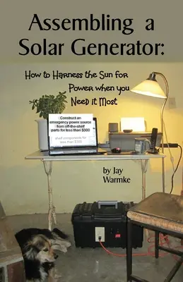 Montáž solárneho generátora: Ako využiť slnko na výrobu energie, keď ju najviac potrebujete - Assembling a Solar Generator: How to Harness the Sun for Power when you Need it Most