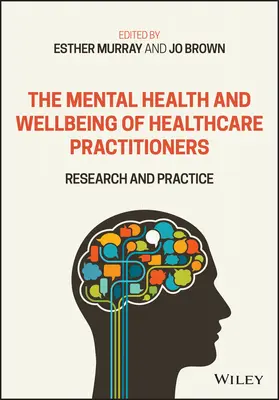 Duševné zdravie a pohoda zdravotníckych pracovníkov: Výskum a prax - The Mental Health and Wellbeing of Healthcare Practitioners: Research and Practice