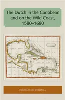 Holanďania v Karibiku a na divokom pobreží 1580-1680 - The Dutch in the Caribbean and on the Wild Coast 1580-1680