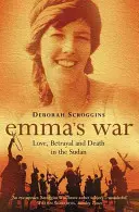 Emmina vojna - láska, zrada a smrť v Sudáne - Emma's War - Love, Betrayal and Death in the Sudan