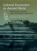 Koloniálne stretnutia na starovekom Pyrenejskom polostrove: Vzťahy Feničanov, Grékov a domorodcov - Colonial Encounters in Ancient Iberia: Phoenician, Greek, and Indigenous Relations