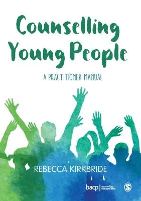 Poradenstvo pre mladých ľudí: Príručka pre praktikov - Counselling Young People: A Practitioner Manual