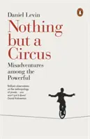Nič než cirkus: Nešťastné príhody medzi mocnými - Nothing But a Circus: Misadventures Among the Powerful