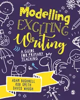 Modelovanie vzrušujúceho písania: Príručka pre vyučovanie na základných školách - Modelling Exciting Writing: A Guide for Primary Teaching
