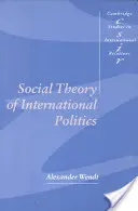 Sociálna teória medzinárodnej politiky - Social Theory of International Politics