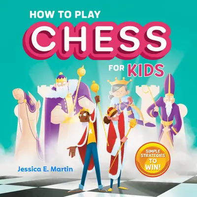 Ako hrať šach pre deti: Jednoduché stratégie na víťazstvo - How to Play Chess for Kids: Simple Strategies to Win