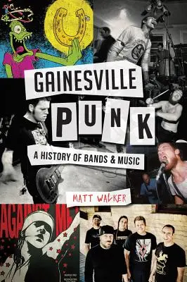 Gainesville Punk: História kapiel a hudby - Gainesville Punk: A History of Bands & Music
