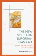 Nová juhoeurópska diaspóra: mládež, nezamestnanosť a migrácia - The New Southern European Diaspora: Youth, Unemployment, and Migration