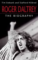 Roger Daltrey: životopis - Roger Daltrey: The Biography