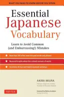 Základná japonská slovná zásoba: Naučte sa vyhýbať bežným (a trápnym!) chybám: Naučte sa japonskú gramatiku a slovnú zásobu rýchlo a efektívne - Essential Japanese Vocabulary: Learn to Avoid Common (and Embarrassing!) Mistakes: Learn Japanese Grammar and Vocabulary Quickly and Effectively