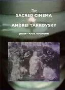 Posvätný film Andreja Tarkovského - The Sacred Cinema of Andrei Tarkovsky
