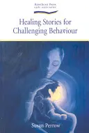Liečivé príbehy pre náročné správanie - Healing Stories for Challenging Behaviour