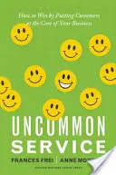 Neobyčajná služba: Ako zvíťaziť tým, že zákazníci budú jadrom vášho podnikania - Uncommon Service: How to Win by Putting Customers at the Core of Your Business