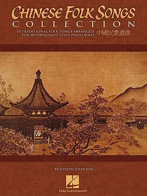 Zbierka čínskych ľudových piesní: 24 tradičných piesní v úprave pre klavírne sólo stredne pokročilých - Chinese Folk Songs Collection: 24 Traditional Songs Arranged for Intermediate Level Piano Solo