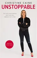 Unstoppable (Nezastaviteľný): Vstúpte do svojho cieľa, bežte svoj závod, prijmite budúcnosť - Unstoppable: Step Into Your Purpose, Run Your Race, Embrace the Future