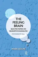 The Feeling Brain: Vybrané práce o neuropsychoanalýze - The Feeling Brain: Selected Papers on Neuropsychoanalysis
