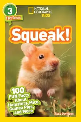 National Geographic Readers: Squeak! (L3): 100 zábavných faktov o škrečkoch, myšiach, morčatách a ďalších zvieratách - National Geographic Readers: Squeak! (L3): 100 Fun Facts about Hamsters, Mice, Guinea Pigs, and More