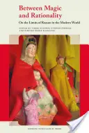 Medzi mágiou a racionalitou: O hraniciach rozumu v modernom svete - Between Magic and Rationality: On the Limits of Reason in the Modern World