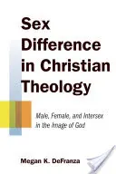 Rozdielnosť pohlaví v kresťanskej teológii: Muž, žena a intersexuál na Boží obraz - Sex Difference in Christian Theology: Male, Female, and Intersex in the Image of God