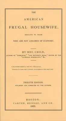 Americká šetrná žena v domácnosti: Venované tým, ktorí sa nehanbia za šetrenie - American Frugal Housewife: Dedicated to Those Who Are Not Ashamed of Economy