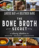 Tajomstvo kostného vývaru: Kulinárske dobrodružstvo zdravia, krásy a dlhovekosti - Bone Broth Secret: A Culinary Adventure in Health, Beauty, and Longevity