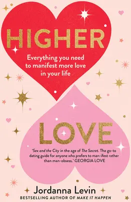 Vyššia láska: Všetko, čo potrebujete na to, aby ste vo svojom živote prejavili viac lásky - Higher Love: Everything You Need to Manifest More Love in Your Life