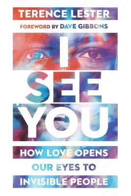 Vidím ťa: Ako nám láska otvára oči pre neviditeľných ľudí - I See You: How Love Opens Our Eyes to Invisible People