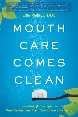 Čistá starostlivosť o ústa: Prelomové stratégie na prirodzené zastavenie vzniku zubného kazu a vyliečenie ochorenia ďasien - Mouth Care Comes Clean: Breakthrough Strategies to Stop Cavities and Heal Gum Disease Naturally