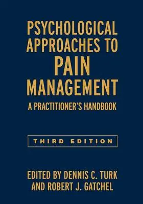 Psychologické prístupy k liečbe bolesti, tretie vydanie: Príručka pre lekárov - Psychological Approaches to Pain Management, Third Edition: A Practitioner's Handbook