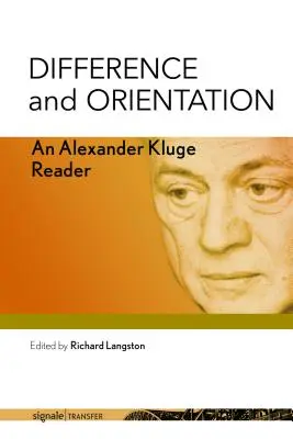 Odlišnosť a orientácia: Alexander Kluge Reader - Difference and Orientation: An Alexander Kluge Reader