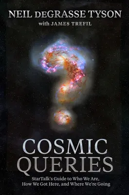 Kozmické otázky: Startalk: Sprievodca tým, kto sme, ako sme sa sem dostali a kam smerujeme - Cosmic Queries: Startalk's Guide to Who We Are, How We Got Here, and Where We're Going