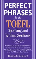 Perfektné frázy pre sekciu TOEFL Speaking and Writing - Perfect Phrases for the TOEFL Speaking and Writing Sections
