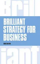 Brilantná stratégia pre podnikateľov - Ako plánovať, realizovať a vyhodnocovať stratégiu na akejkoľvek úrovni riadenia - Brilliant Strategy for Business - How to plan, implement and evaluate strategy at any level of management